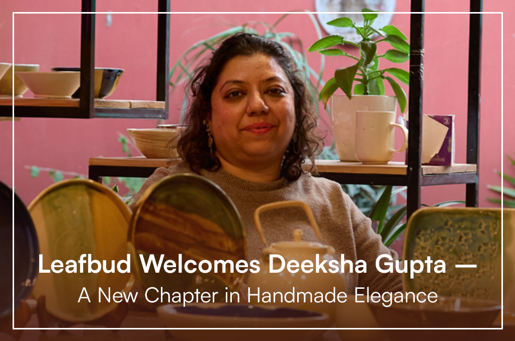 Leafbud X Deeksha Gupta