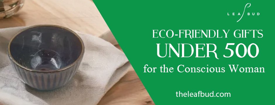 Eco-Friendly Gifts Under ₹500 for the Conscious Woman