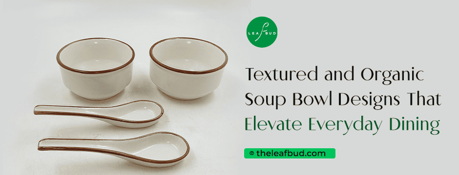 Textured and Organic Soup Bowl Designs That Elevate Everyday Dining