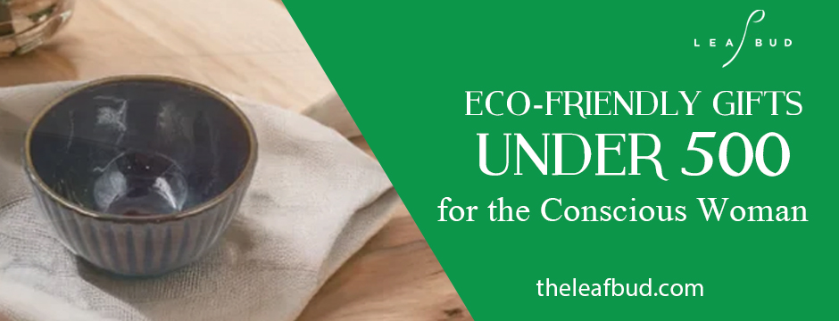 Eco-Friendly Gifts Under ₹500 for the Conscious Woman
