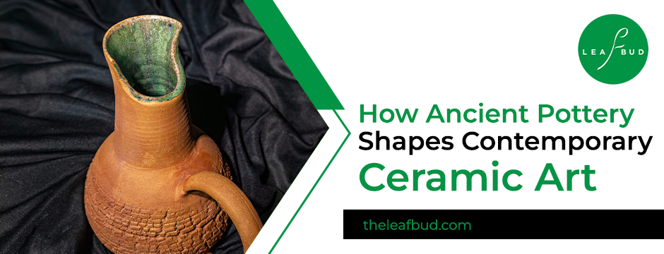 How Ancient Pottery Shapes Contemporary Ceramic Art