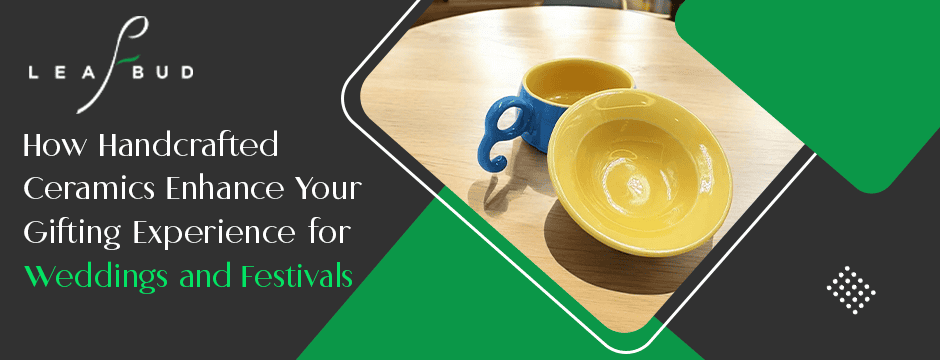 How Handcrafted Ceramics Enhance Your Gifting Experience for Weddings and Festivals